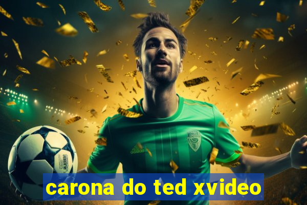 carona do ted xvideo